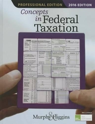 Concepts in Federal Taxation 2016, Professional Edition (with H&R Block™ Tax Preparation Software CD-ROM) - Kevin Murphy, Mark Higgins