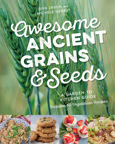 Awesome Ancient Grains and Seeds - Dan Jason, Michele Genest