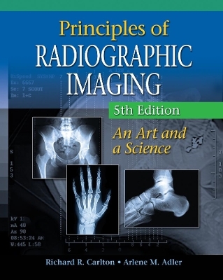 Principles of Radiographic Imaging - Arlene Adler, Richard Carlton