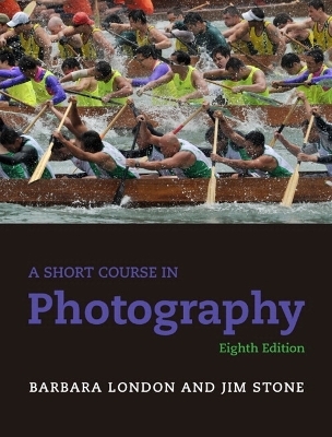 A Short Course in Photography - Barbara London, Jim Stone