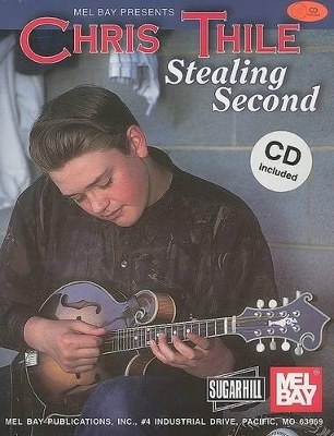 Mel Bay Presents Chris Thile: Stealing Second - Chris Thile