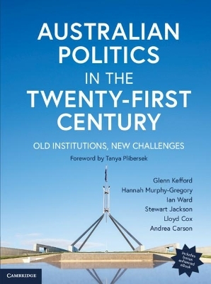 Australian Politics in the Twenty-First Century - Glenn Kefford, Hannah Murphy-Gregory, Ian Ward, Stewart Jackson, Lloyd Cox