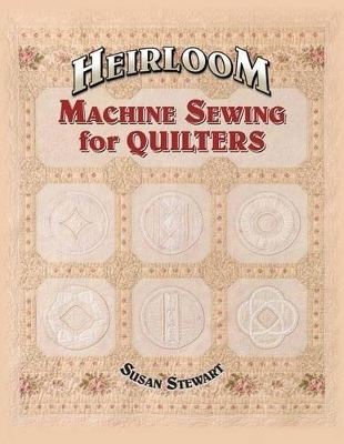 Heirloom Machine Sewing for Quilters