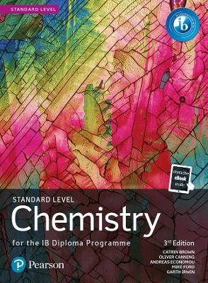 Pearson Chemistry for the IB Diploma Standard Level - Catrin Brown, Mike Ford, Oliver Canning, Andreas Economou, Garth Irwin