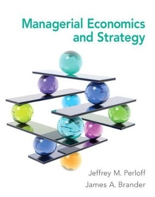 Managerial Economics and Strategy Plus New Myeconlab with Pearson Etext -- Access Card Package - Jeffrey M Perloff, James A Brander
