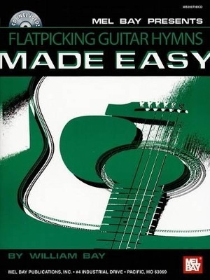 Flatpicking Guitar Hymns Made Easy - William Bay