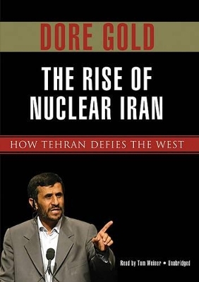 The Rise of Nuclear Iran - Dore Gold