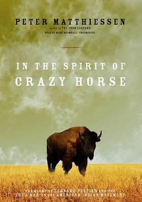 In the Spirit of Crazy Horse - Peter Matthiessen