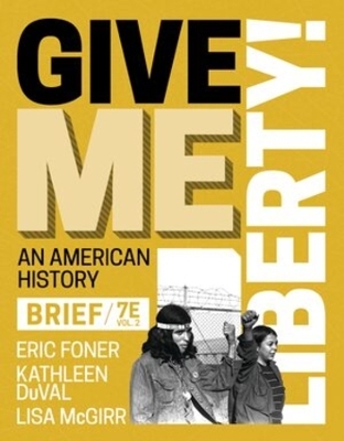 Give Me Liberty! - Eric Foner, Kathleen Duval, Lisa McGirr