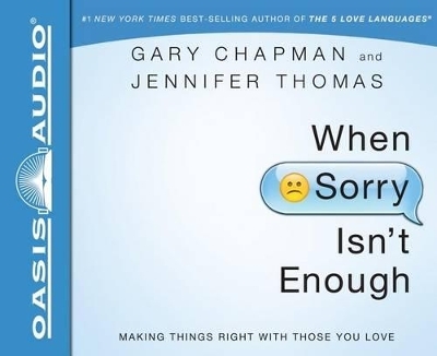 When Sorry Isn't Enough - Gary Chapman, Jennifer Thomas
