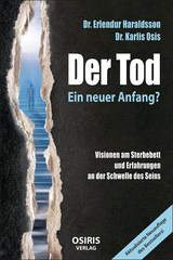 Der Tod - Ein neuer Anfang? - Dr. Erlendur Haraldsson, Dr. Karlis Osis
