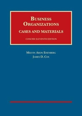 Business Organizations, Cases and Materials, Concise - Casebook Plus - Melvin A. Eisenberg, James D. Cox