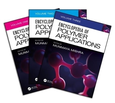 Encyclopedia of Polymer Applications, 3 Volume Set - 