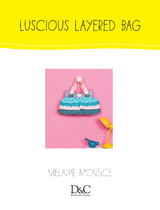 Sew Cute to Carry - Luscious Little Layered Bag - Melanie McNeice