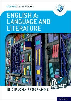 Oxford Resources for IB Diploma Programme: IB Prepared: English A Language and Literature - Brian Chanen, Rob Allison