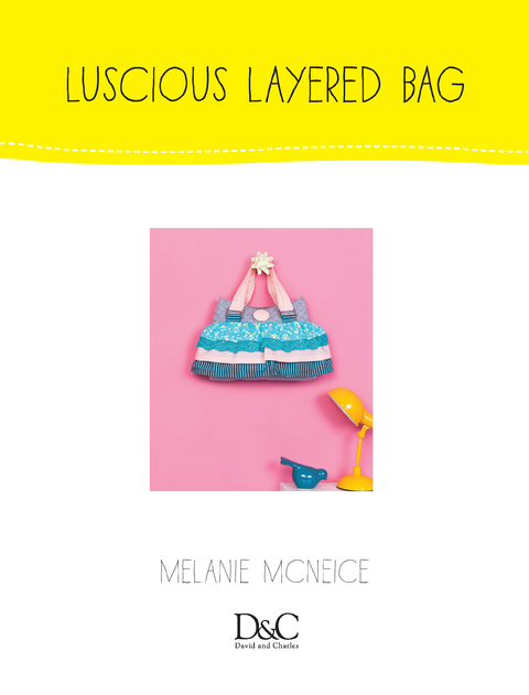 Sew Cute to Carry - Luscious Little Layered Bag - Melanie McNeice