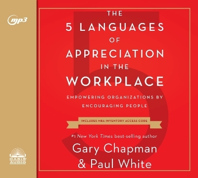 The 5 Languages of Appreciation in the Workplace - Gary Chapman, Dr Paul White