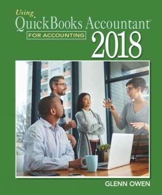Using QuickBooks&reg; Accountant 2018 for Accounting (with Quickbooks Desktop 2018 Printed Access Card) - Glenn Owen