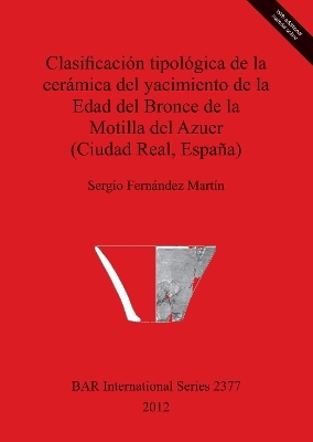 Clasificación tipológica de la cerámica del yacimiento de la Edad del Bronce de la Motilla del Azuer (Ciudad Real España)