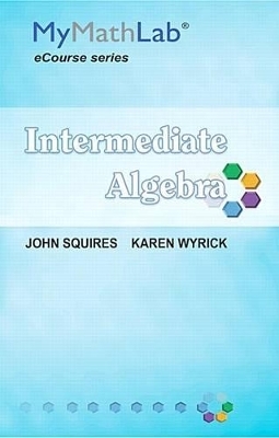 Mylab Math for Squires/Wyrick Intermediate Algebra Ecourse -- Access Card -- Plus Mylab Math Notebook (Looseleaf)