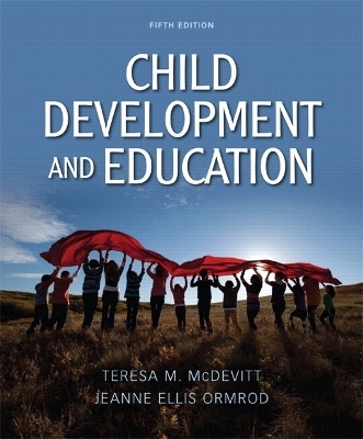Child Development and Education Plus MyEducationLab with Pearson eText -- Access Card Package - Teresa M. McDevitt, Jeanne Ellis Ormrod