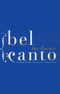 Bel Canto - Ann Patchett