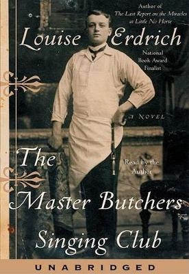 The Master Butchers Singing Club - Louise Erdrich