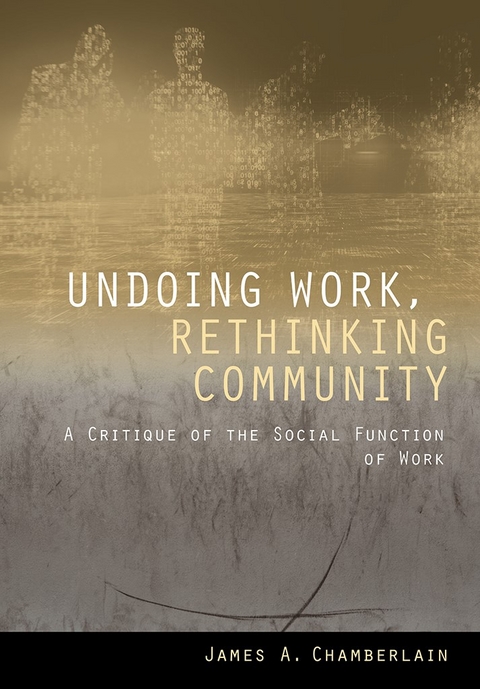 Undoing Work, Rethinking Community - James A. Chamberlain