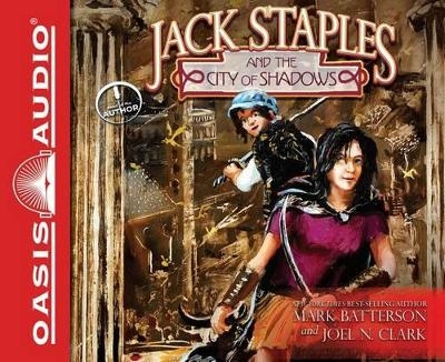 Jack Staples and the City of Shadows - Mark Batterson, Joel N Clark