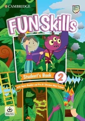 Fun Skills Level 2/Starters Student&rsquo;s Book with Home Booklet and Mini Trainer with Downloadable Audio - Montse Watkin, Claire Medwell