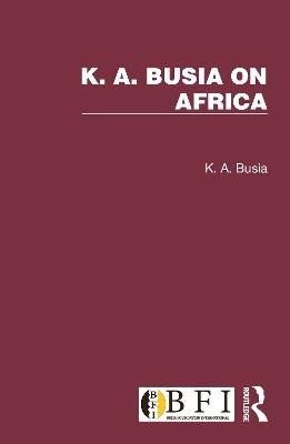 K. A. Busia on Africa - K. A. Busia