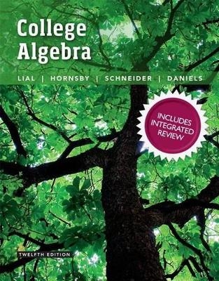 College Algebra with Integrated Review Plus Mylab Math with Pearson Etext and Worksheets -- 24-Month Access Card Package - Margaret Lial, John Hornsby, David Schneider, Callie Daniels