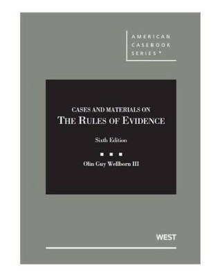 Cases and Materials on the Rules of Evidence - OLIN WELLBORN