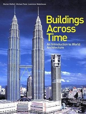 Buildings Across Time - Professor Marian Moffett, Professor Michael W Fazio, Lawrence Wodehouse