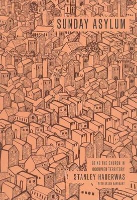 Sunday Asylum - Dr Stanley Hauerwas