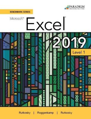 Benchmark Series: Microsoft Excel 2019 Level 1 - Nita Rutkosky, Denise Seguin, Audrey Roggenkamp, Ian Rutkosky