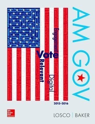 Am Gov 2015-2016 with Government in Action Access Card - Professor of Political Science Joseph Losco, Ralph Baker