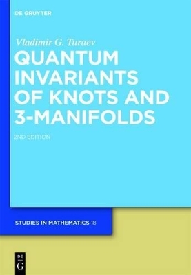 Quantum Invariants of Knots and 3-Manifolds - Vladimir G. Turaev
