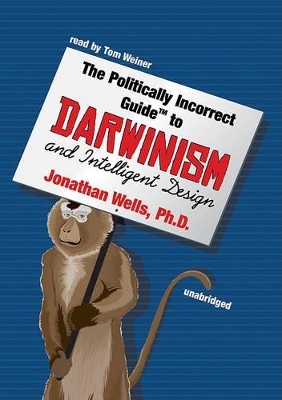 The Politically Incorrect Guide to Darwin and Intelligent Design - Professor Jonathan Wells