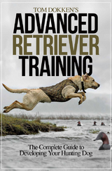 Tom Dokken's Advanced Retriever Training -  Tom Dokken
