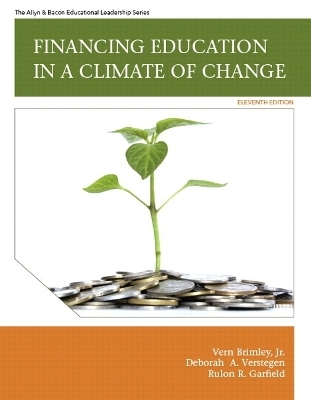 Financing Education in a Climate of Change Plus MyEdLeadershipLab with Pearson eText -- Access Card Package - Vern Brimley, Deborah A. Verstegen, Rulon R. Garfield