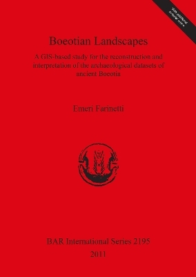Boeotian Landscapes: A GIS-based study for the reconstruction and interpretation of the archaeological datasets of ancient Boeotia