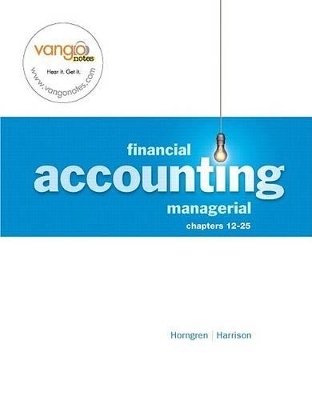 Financial and Managerial Accounting, Chapters 12-25, and Myaccountinglab 12-Month Access Code Package