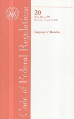 Code of Federal Regulations 20: Employees' Benefits 2 Volume Set - 