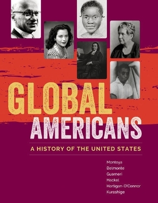 Bundle: Global Americans: A History of the United States, Loose-Leaf Version + Mindtap History, 2 Terms (12 Months) Printed Access Card - Maria Montoya, Laura A Belmonte, Carl J Guarneri, Ellen Hartigan-O'Connor, Steven Hackel
