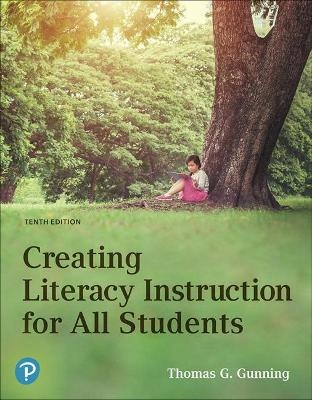 Creating Literacy Instruction for All Students Plus Mylab Education with Pearson Etext -- Access Card Package - Thomas Gunning