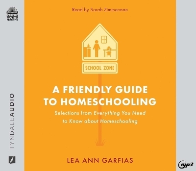 A Friendly Guide to Homeschooling - Lea Ann Garfias