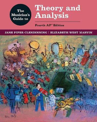 The Musician's Guide to Theory and Analysis - Jane Piper Clendinning, Elizabeth West Marvin