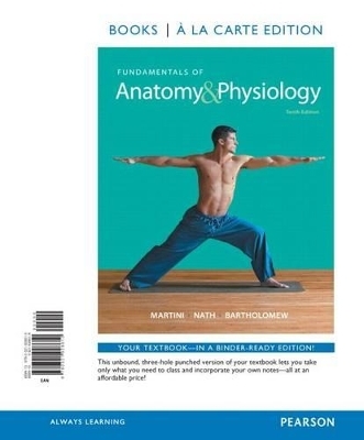 Fundamentals of Anatomy & Physiology, Books a la Carte Plus Masteringa&p with Etext --- Access Card Package - Frederic H Martini, Judi L Nath, Edwin F Bartholomew