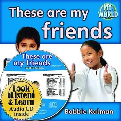 These Are My Friends - Bobbie Kalman